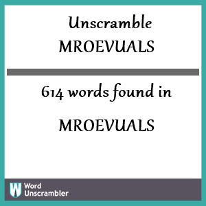 614 words unscrambled from mroevuals