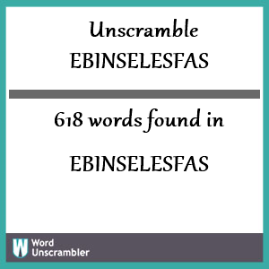 618 words unscrambled from ebinselesfas