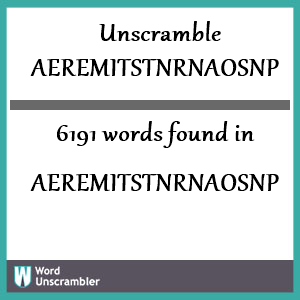 6191 words unscrambled from aeremitstnrnaosnp