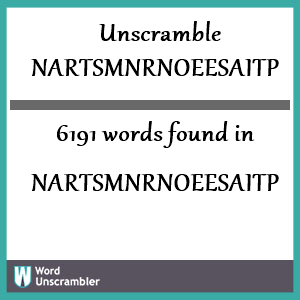 6191 words unscrambled from nartsmnrnoeesaitp