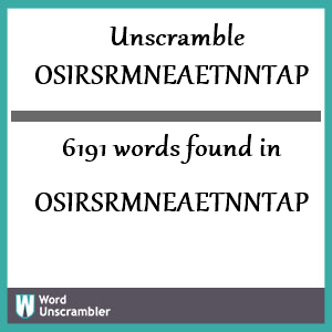 6191 words unscrambled from osirsrmneaetnntap