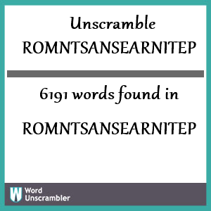 6191 words unscrambled from romntsansearnitep