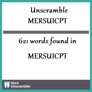 621 words unscrambled from mersuicpt