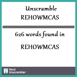 626 words unscrambled from rehowmcas