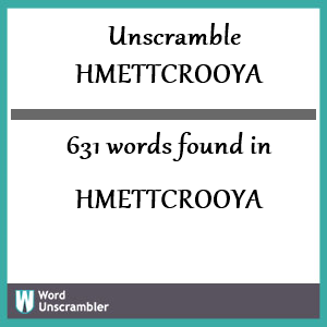 631 words unscrambled from hmettcrooya