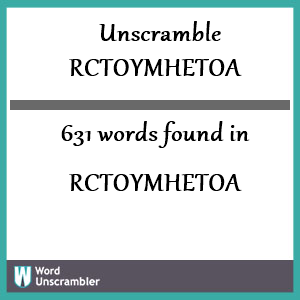 631 words unscrambled from rctoymhetoa