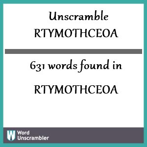 631 words unscrambled from rtymothceoa