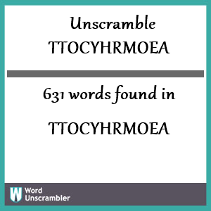 631 words unscrambled from ttocyhrmoea