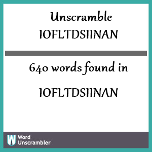 640 words unscrambled from iofltdsiinan