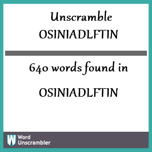 640 words unscrambled from osiniadlftin