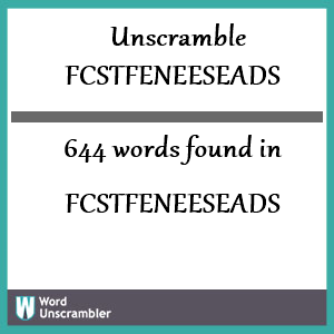 644 words unscrambled from fcstfeneeseads