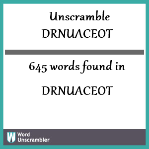 645 words unscrambled from drnuaceot