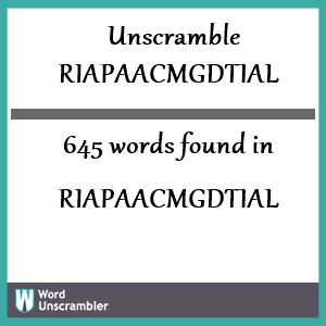 645 words unscrambled from riapaacmgdtial