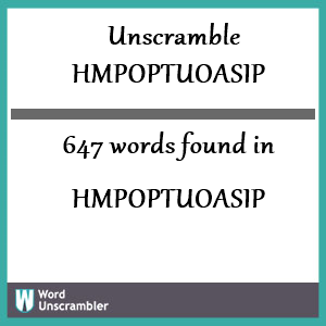 647 words unscrambled from hmpoptuoasip