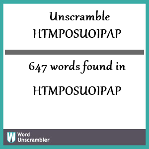 647 words unscrambled from htmposuoipap