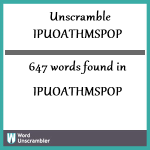 647 words unscrambled from ipuoathmspop