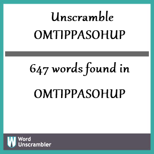 647 words unscrambled from omtippasohup