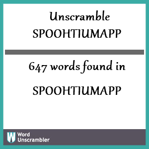 647 words unscrambled from spoohtiumapp