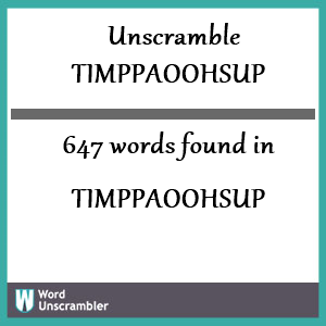 647 words unscrambled from timppaoohsup