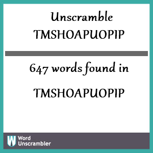 647 words unscrambled from tmshoapuopip