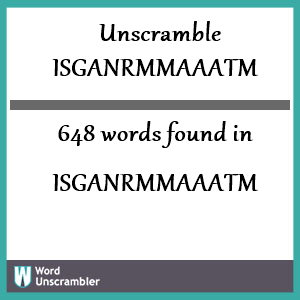 648 words unscrambled from isganrmmaaatm