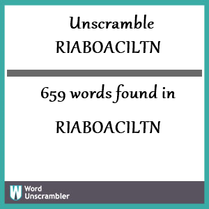 659 words unscrambled from riaboaciltn