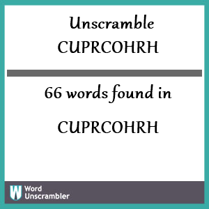 66 words unscrambled from cuprcohrh