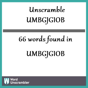 66 words unscrambled from umbgjgiob