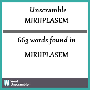 663 words unscrambled from miriiplasem