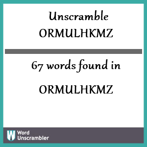 67 words unscrambled from ormulhkmz