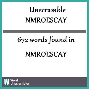 672 words unscrambled from nmroescay