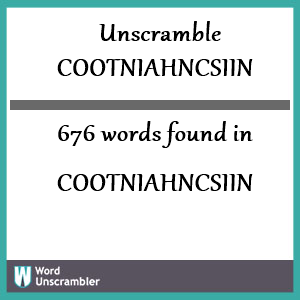 676 words unscrambled from cootniahncsiin