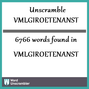 6766 words unscrambled from vmlgiroetenanst