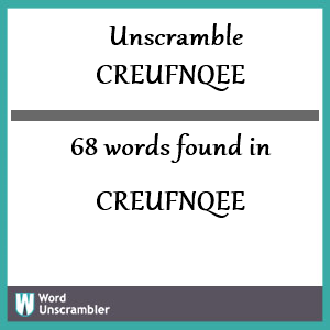 68 words unscrambled from creufnqee