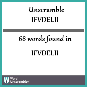 68 words unscrambled from ifvdelii