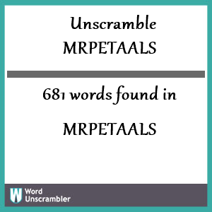 681 words unscrambled from mrpetaals