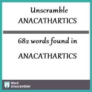 682 words unscrambled from anacathartics