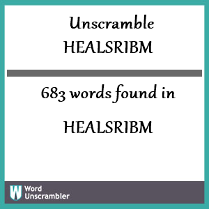 683 words unscrambled from healsribm