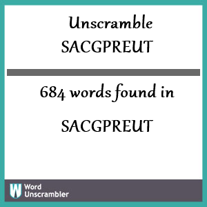 684 words unscrambled from sacgpreut