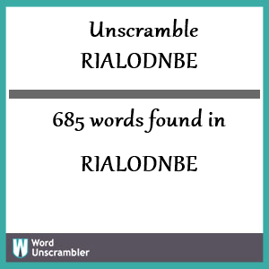 685 words unscrambled from rialodnbe