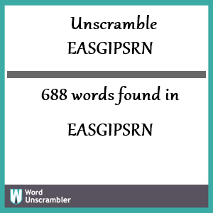 688 words unscrambled from easgipsrn