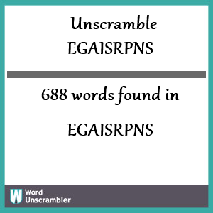 688 words unscrambled from egaisrpns
