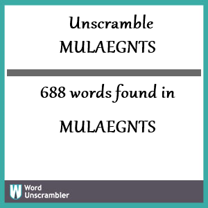 688 words unscrambled from mulaegnts