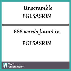 688 words unscrambled from pgesasrin