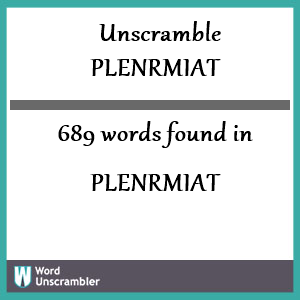 689 words unscrambled from plenrmiat