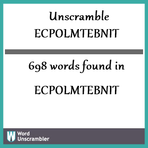 698 words unscrambled from ecpolmtebnit
