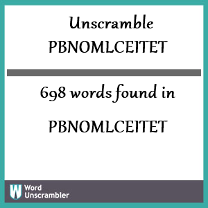 698 words unscrambled from pbnomlceitet