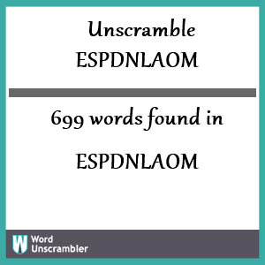 699 words unscrambled from espdnlaom