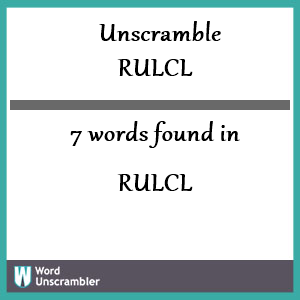 7 words unscrambled from rulcl