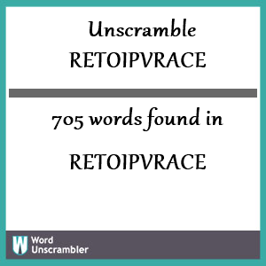 705 words unscrambled from retoipvrace